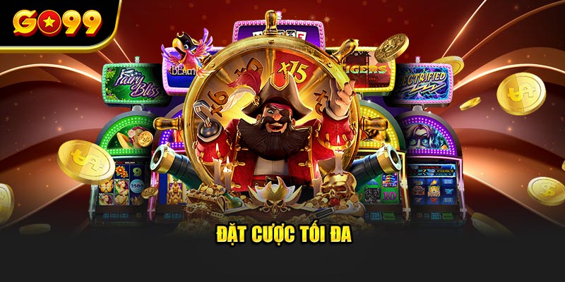 Đặt cược tối đa 