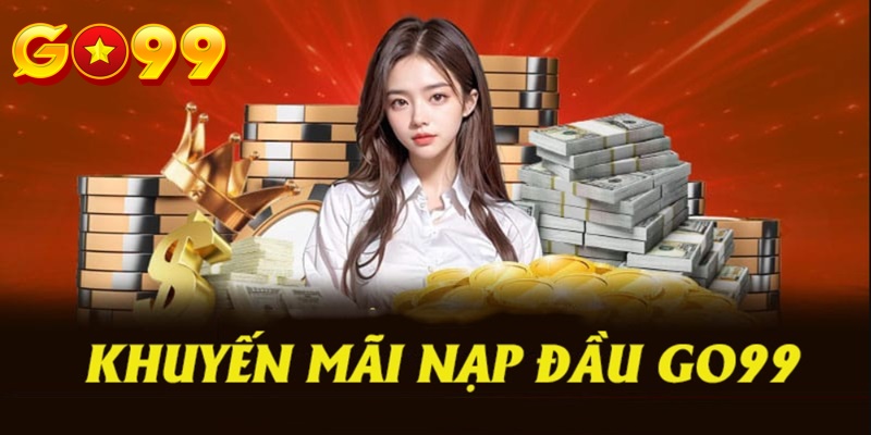 Tặng voucher 100% cho lần nạp tiền đầu tiên tại Go99